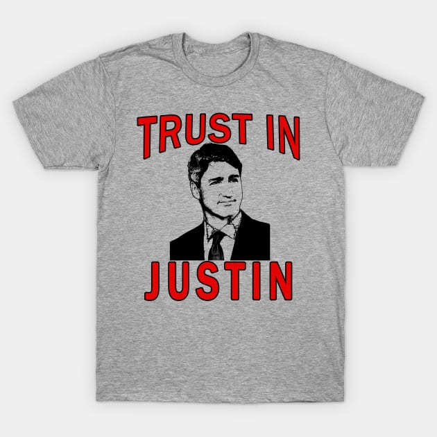 TRUST IN JUSTIN TRUDEAU for PM Canada T-Shirt by Scarebaby